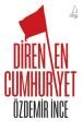 Direnen Cumhuriyet, Özdemir İnce