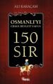 Osmanlıyı Cihan Devleti Yapan 150 Sır - Ali Karaçam