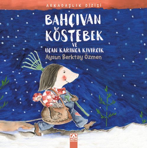 Bahçıvan Köstebek ve Uçan Karınca Kıvırcık, Aysun Berktay Özmen
