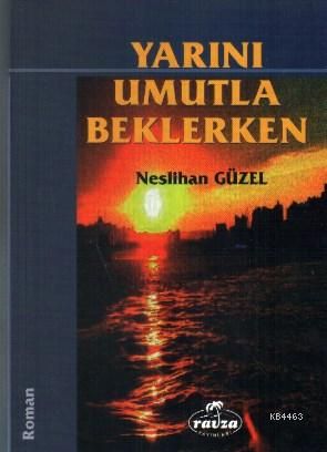 Yarını Umutla Beklerken, Neslihan Güzel
