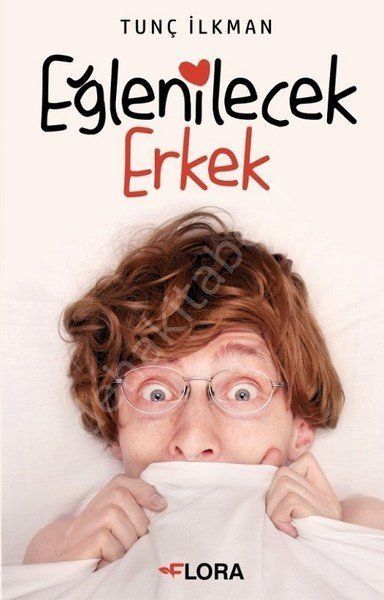 Eğlenilecek Erkek, Tunç İlkman Flora Kitap