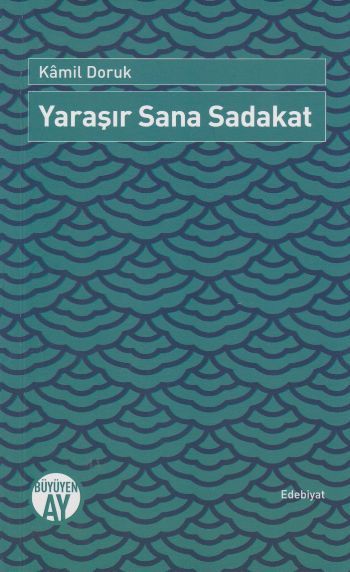 Yaraşır Sana Sadakat, Kamil Doruk, Büyüyen Ay