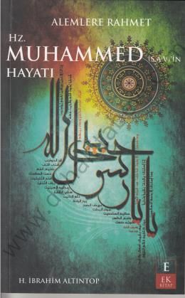 Alemlere Rahmet Hz. Muhammed (s,a,v,)in Hayatı - Halil İbrahim Altıntop