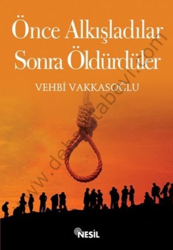 Önce Alkışladılar, Sonra Öldürdüler - Vehbi Vakkasoğlu