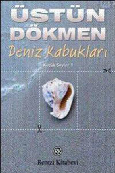 Deniz Kabukları - Küçük Şeyler 1, Üstün Dökmen, Remzi Kitabevi