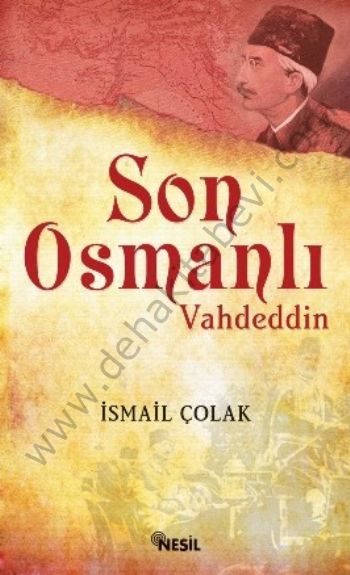 Son Osmanlı; Vahdettin - İsmail Çolak