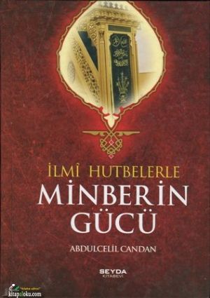 İlmi Hutbelerle Minberin Gücü, Abdulcelil CANDAN