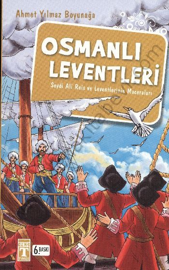 Osmanlı Leventleri; Seydi Ali Reis ve Leventlerinin Maceraları