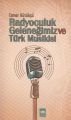 Radyoculuk Geleneğimiz Ve Türk Musikisi, Tamer Kütükçü