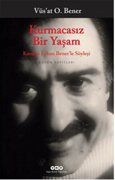 Kurmacasız Bir Yaşam, Vüs'at O. Bener