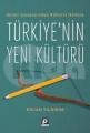 KÜLTÜR SAVAŞLARINDAN KÜLTÜREL İKTİDARA TÜRKİYENİN YENİ KÜLTÜRÜ