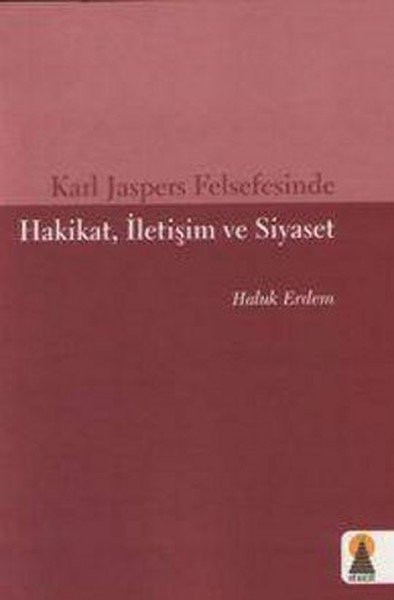Karl Jaspers Felsefesinde Hakikat İletişim ve Siyaset, Haluk Erdem