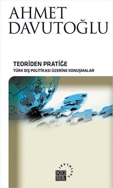 Teoriden Pratiğe ( Ciltli ),  Ahmet Davutoğlu, Küre Yayınları