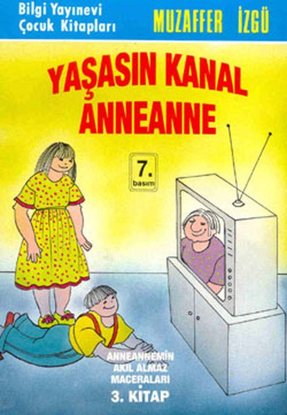 Yaşasın Kanal Anneanne Anneannemin Akıl Almaz Maceraları 3. Kitap, Muzaffer İzgü