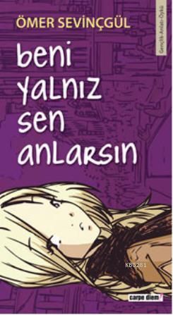 BENİ YALNIZ SEN ANLARSIN