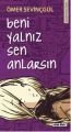 BENİ YALNIZ SEN ANLARSIN