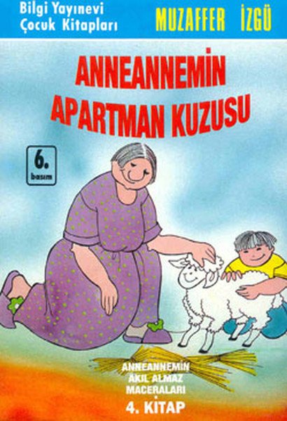 Anneannemin Apartman Kuzusu Anneannemin Akıl Almaz Maceraları 4. Kitap, Muzaffer İzgü
