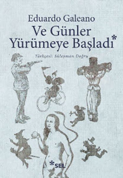 Ve Günler Yürümeye Başladı, Eduardo Galeano