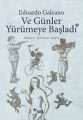 Ve Günler Yürümeye Başladı, Eduardo Galeano