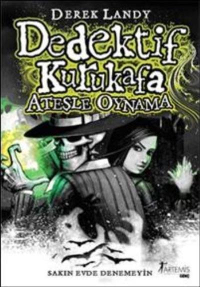 Dedektif Kurukafa - Ateşle Oynama (Ciltli), Derek Landy