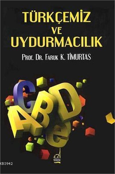 Türkçemiz ve Uydurmacılık Türkçemiz ve Uydurmacılık