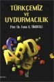 Türkçemiz ve Uydurmacılık Türkçemiz ve Uydurmacılık