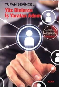 Yüz Binlerce İş Yaratan Adam, Tufan Sevincel