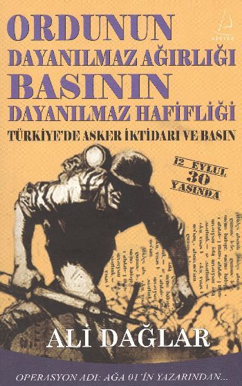 Ordunun Dayanılmaz Ağırlığı Basının Dayanılmaz Hafifliği, Ali Dağlar
