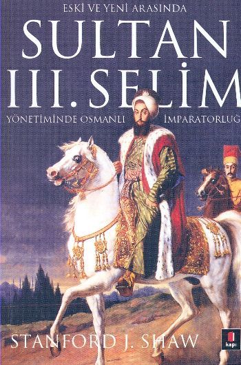 Sultan III. Selim Yönetiminde Osmanlı İmparatorluğu, Stanford J. Shaw