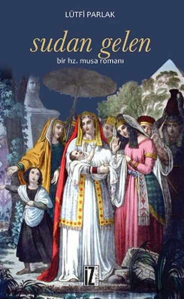 Sudan Gelen; Bir Hz. Musa Romanı - Lütfi Parlak