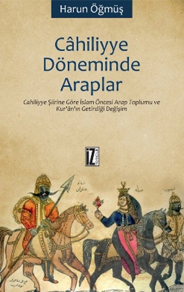 Cahiliyye Döneminde Araplar - Harun Öğmüş