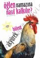Öğlen Namazına Nasıl Kalkılır.?, Bülent Akyürek, C4 Kitap