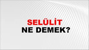 Selülit Nedir, Neden Olur, Nasıl Gider?