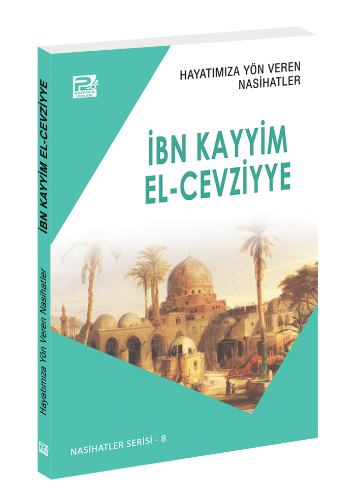 Hayatımıza Yön Veren Nasihatler / İbn Kayyim el-Cevziyye