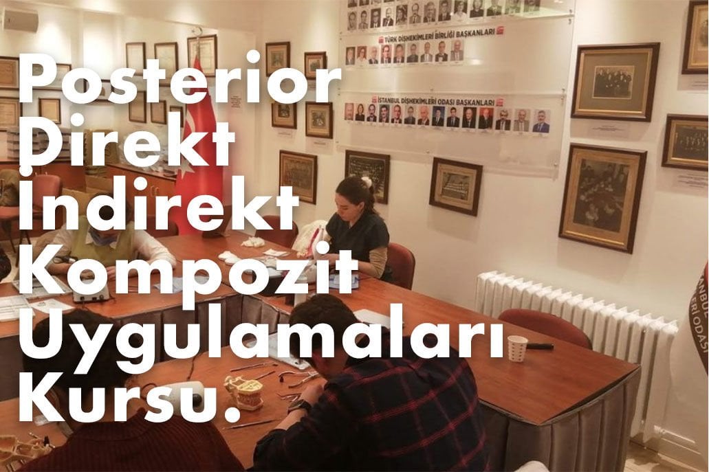 Posterior Direkt İndirekt kompozit uygulamaları kursu