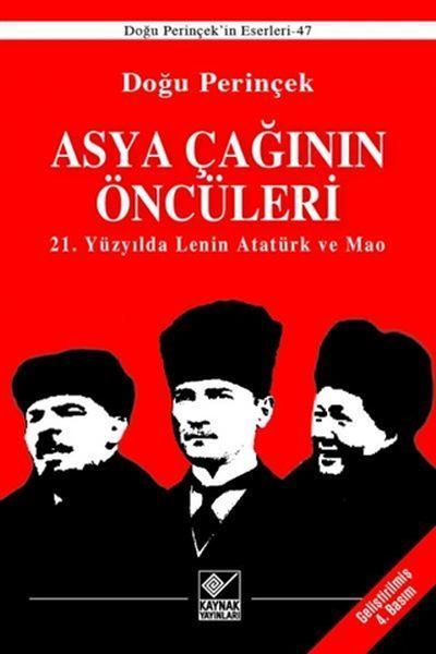 Asya Çağınının Öncüleri - 21. Yüzyılda Lenin Atatürk ve Mao