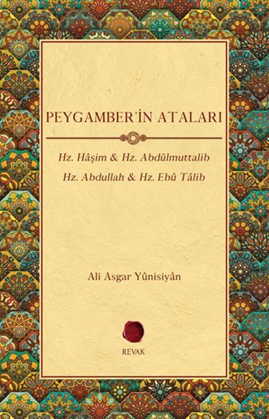 Peygamber'in Ataları - Hz. Haşim, Hz. Abdülmuttalib , Hz. Abdullah, Hz. Ebu Talib