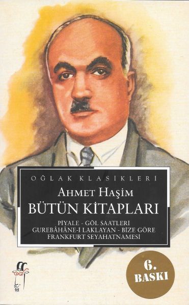 Ahmet Haşim Bütün Kitapları: Piyale, Göl Saatleri, Gurabahane-i Laklakan, Bize Göre, Frankfurt Seyah