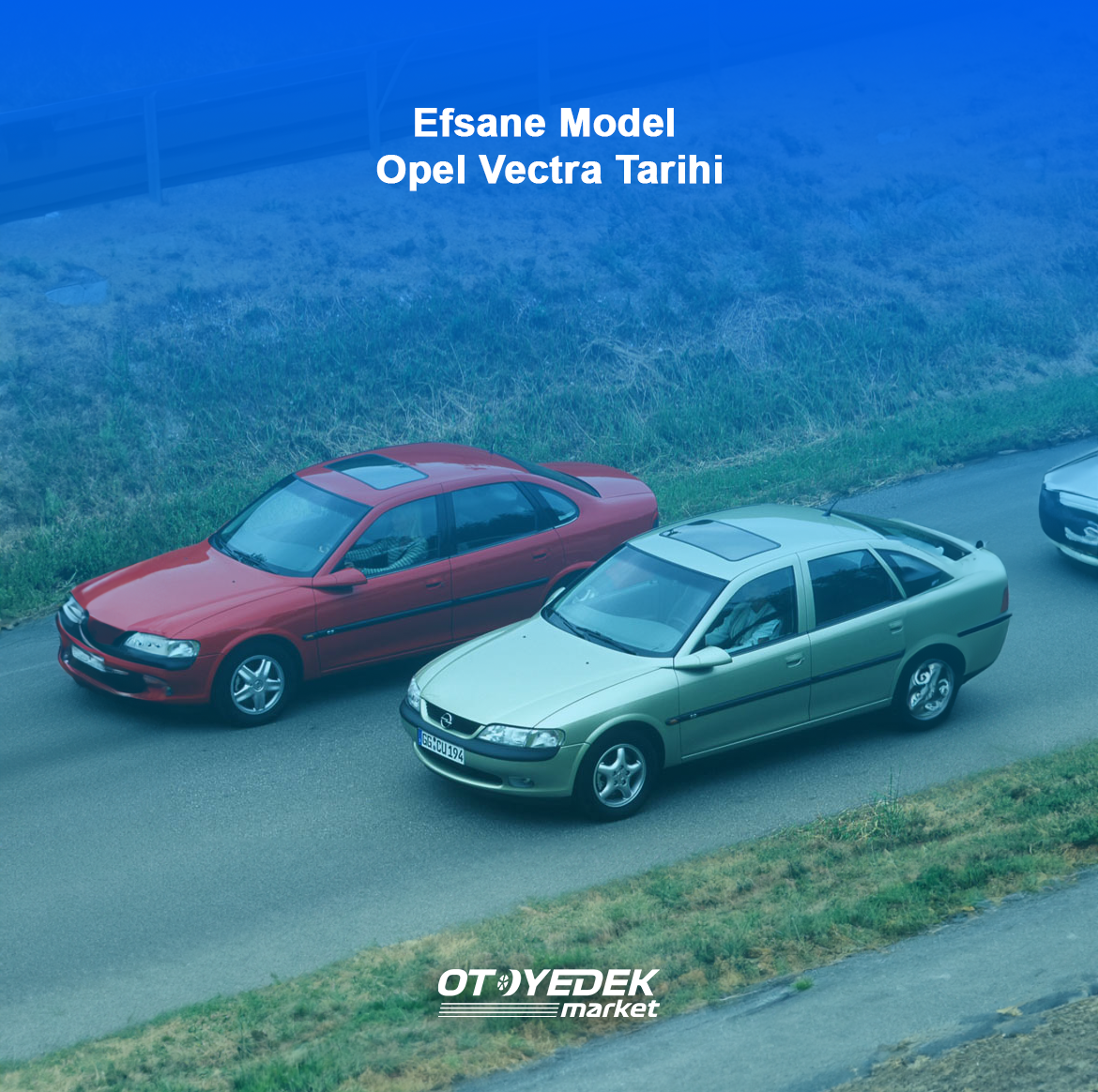 Efsane Model Opel Vectra Tarihi