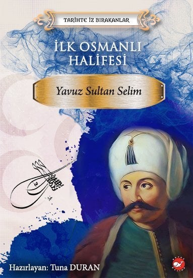İlk Osmanlı Halifesi Yavuz Sultan Selim