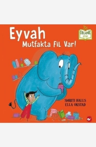 Organik Kitap - Eyvah Mutfakta Fil Var!