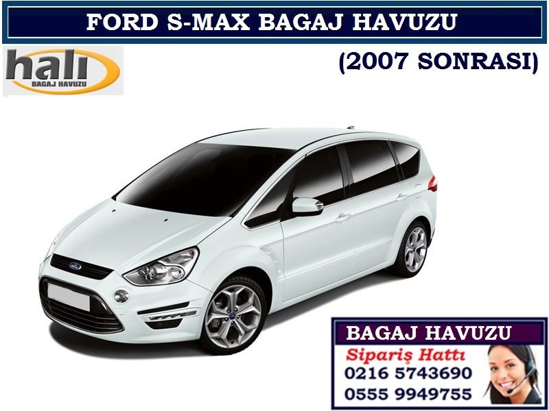 FORD S-MAX BAGAJ HAVUZU 2007 SONRASI FORD S-MAX AKSESUARLARI