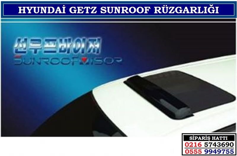10512 HYUNDAİ GETZ SUNROOF RÜZGARLIĞI HYUNDAİ GETZ AKSESUARLARI