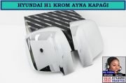 10802-2 HYUNDAİ H1 KROM AYNA KAPAĞI HYUNDAİ H1 AKSESUARLARI
