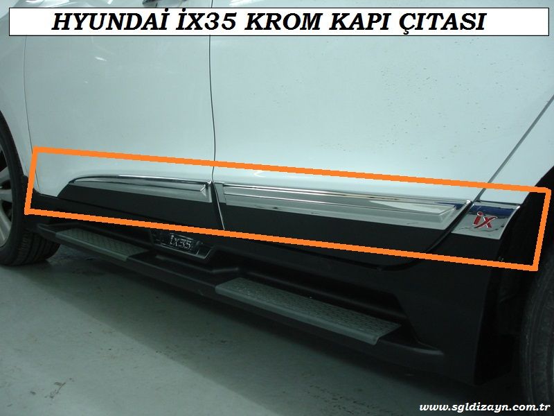 13116 İX35 YAN KAPI KROM ÇITA ( KOMPLE ) İX35 AKSESUARLARI