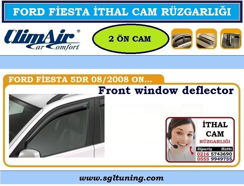 FİESTA CAM RÜZGARLIĞI 2 ÖN CAM 2008R FİESTA AKSESUARLARI