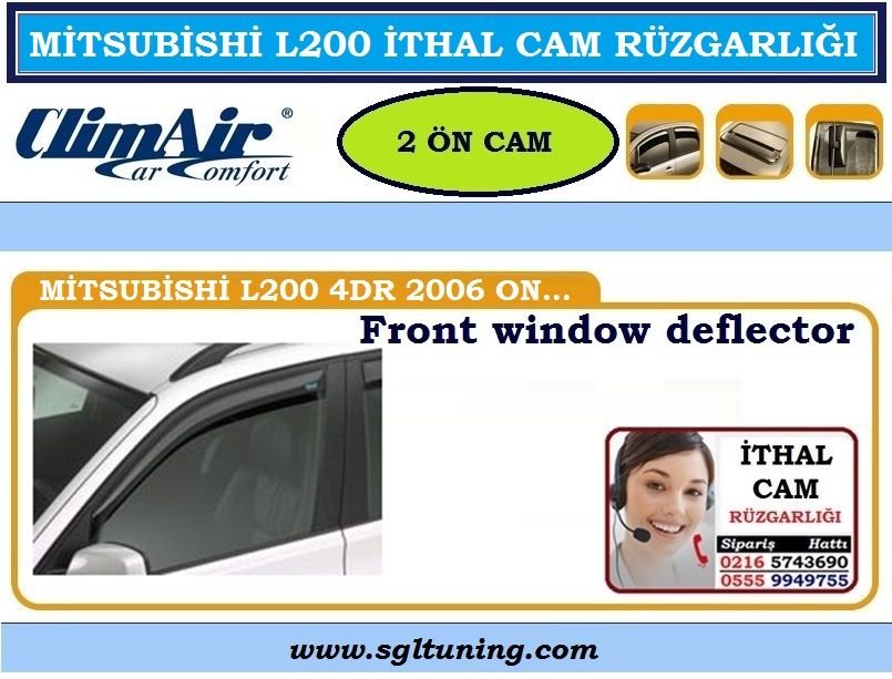 L200 CAM RÜZGARLIĞI 2 ÖN CAM 2006R L200 AKSESUARLARI
