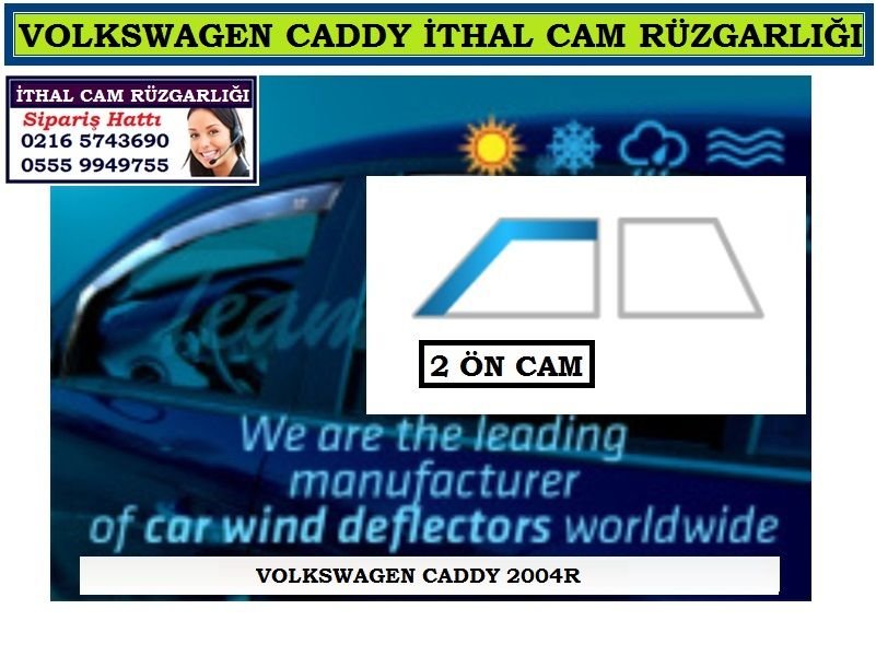 CADDY CAM RÜZGARLIĞI 2 ÖN CAM 2004R VOLKSWAGEN CADDY AKSESUARLARI