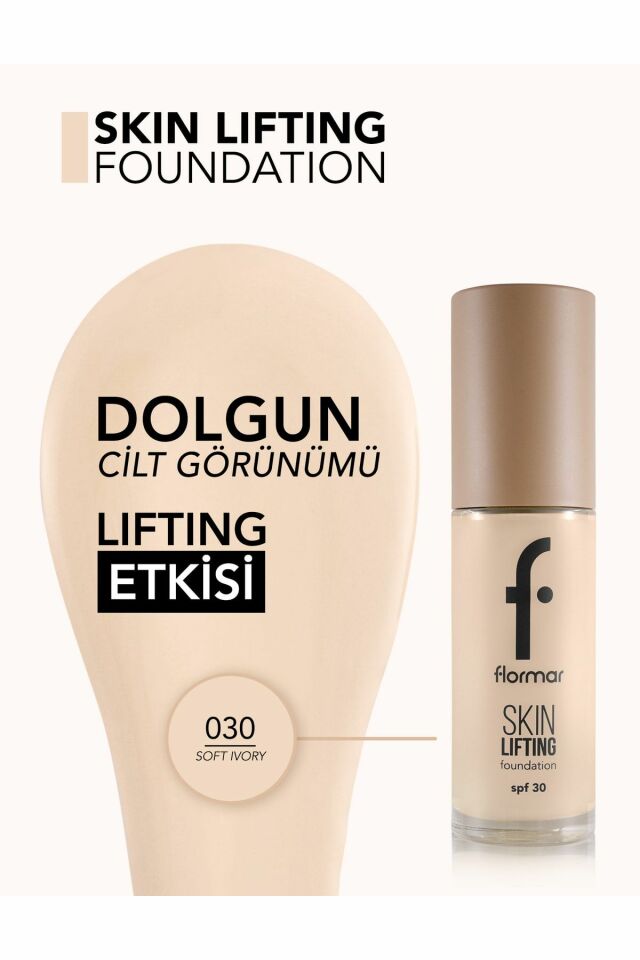 Flormar Skin Lifting 030 Soft Ivory Sıkılaştırıcı Bakım Yapan Kremsi Dokulu SPF 30 Fondöten